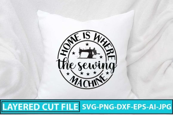 Download Home is Where the Sewing Machine SVG Des - Sewing machine svg Collection